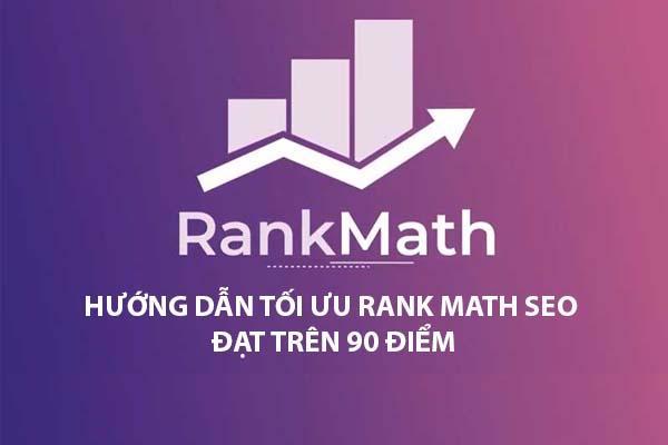 Hướng dẫn tối ưu các tiêu chí trong Rank Math SEO đạt chuẩn nhất