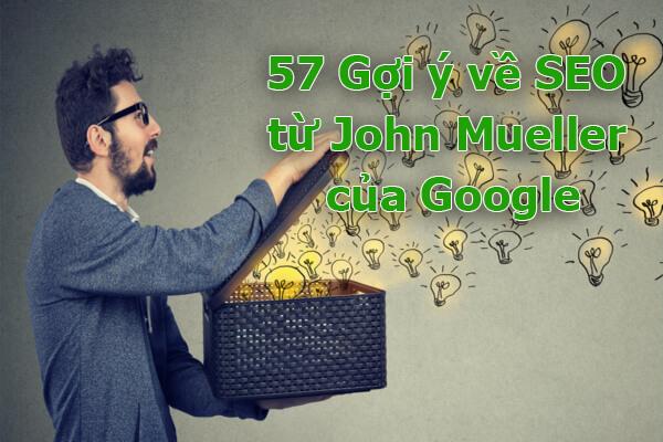 57 Gợi ý về SEO từ John Mueller của Google